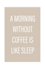 Juliste Without coffee
